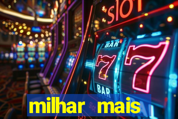 milhar mais atrasada na federal